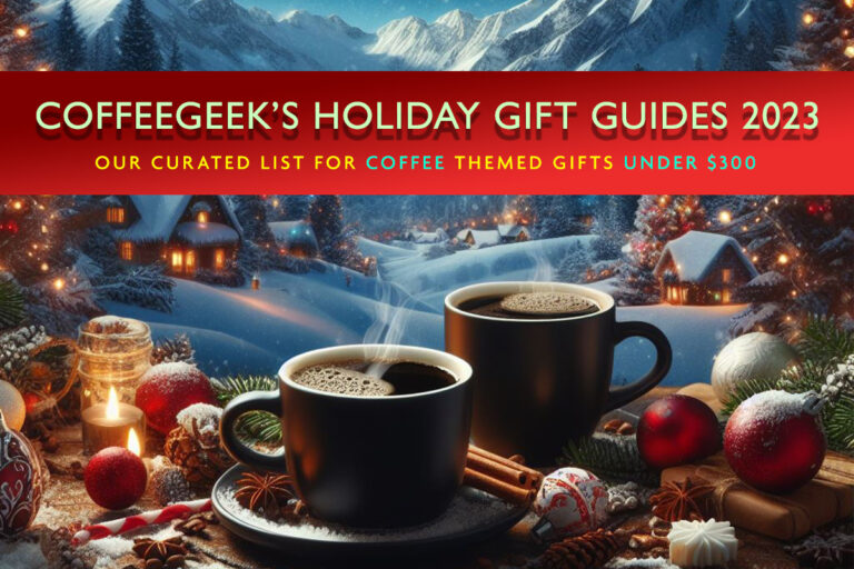 CoffeeGeek's Holiday Gift List: Coffee Gifts Under $300