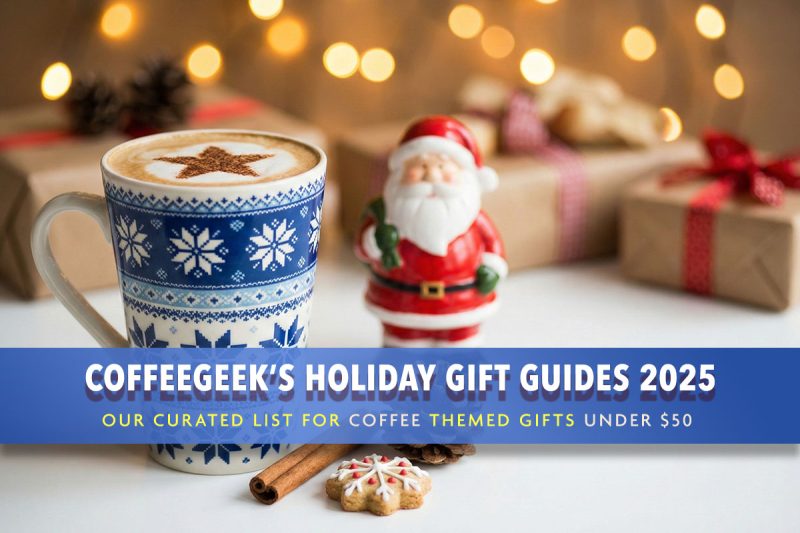 CoffeeGeek's Holiday Gift Guide 2025 Coffee Gifts Under $50